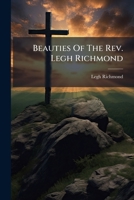 Beauties Of The Rev. Legh Richmond: Selections From His Writings 1179470540 Book Cover
