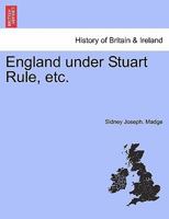 England under Stuart Rule, etc. 1241560528 Book Cover