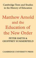 Matthew Arnold and the Education of the New Order 0521110289 Book Cover