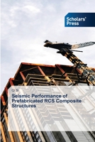 Seismic Performance of Prefabricated RCS Composite Structures 6209951171 Book Cover