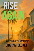 Rise Again: Book Three of the Rise Trilogy B0F4XNZXPD Book Cover
