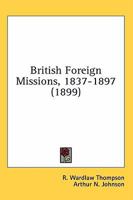 British foreign Missions, 1837-1897 1377505871 Book Cover