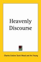 Heavenly Discourse B000IVRHMA Book Cover