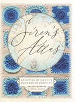 Siren's Atlas US Terms Edition: An Ocean of Granny Squares to Crochet 0648349799 Book Cover