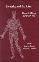 Bioethics and the Fetus: Medical, Moral and Legal Issues 0896032205 Book Cover