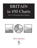 Britain in 450 Charts: An A-Z of Essential Facts & Figures 0956432360 Book Cover