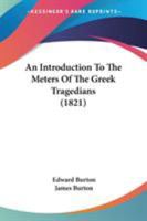 An Introduction To The Meters Of The Greek Tragedians 1104012839 Book Cover