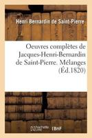 Oeuvres Complètes de Jacques-Henri Bernardin de Saint-Pierre. Mélanges 201374529X Book Cover