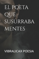 El poeta que susurraba mentes (Spanish Edition) B0FQTWH4PF Book Cover