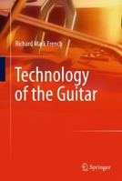 Technology of the Guitar 1489987908 Book Cover