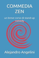 COMMEDIA ZEN: un breve corso di stand-up comedy (Italian Edition) B0FBJXX151 Book Cover
