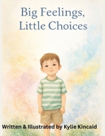 Big Feelings, Little Choices B0GP8DFTQX Book Cover