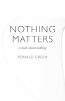 Nothing Matters: A Book about Nothing 1846947073 Book Cover