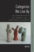 Categories We Live by: The Construction of Sex, Gender, Race, and Other Social Categories 019025680X Book Cover