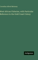 West African Fisheries, with Particular Reference to the Gold Coast Colony 3388435804 Book Cover
