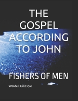 THE GOSPEL ACCORDING TO JOHN: FISHERS OF MEN (FISHERS OF MEN PUZZLED - THE GOSPEL) B0DQV9LK3H Book Cover