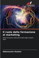 Il ruolo della formazione al marketing: Nella formazione della personalità degli studenti-atleti 6206006700 Book Cover