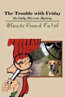 The Trouble with Friday: An Emily Blossom Mystery 1475952899 Book Cover