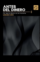 Antes del dinero: por qué el dinero no te funciona B0GT6FJ4YL Book Cover
