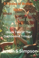 A Throne of Broken Oaths: When promises turn deadly and love becomes betrayal B0FQJSTNCN Book Cover