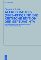 Alfred Rahlfs (1865-1935) Und Die Kritische Edition Der Septuaginta: Eine Biographisch-Wissenschaftsgeschichtliche Studie 3110451840 Book Cover