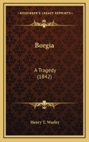Borgia: A Tragedy 116589503X Book Cover