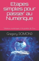 Etapes simples pour passer au Numérique: Solutions numériques à la portée de Tous B08CMYCH9V Book Cover