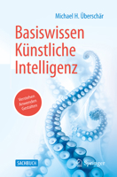 Basiswissen Künstliche Intelligenz: Verstehen - Anwenden - Gestalten (German Edition) 3662734451 Book Cover