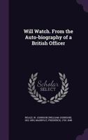 Will Watch. from the Auto-Biography of a British Officer 1341703665 Book Cover