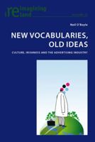 New Vocabularies, Old Ideas: Culture, Irishness and the Advertising Industry 3039119788 Book Cover