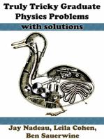 Truly Tricky Graduate Physics Problems With Solutions 193846317X Book Cover