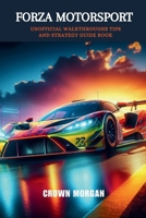 Forza Motorsport: Unofficial Walkthroughs Tips and strategy guide book (Unofficial video games guide books) B0CTK295Q5 Book Cover