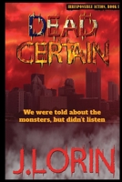 Dead Certain: We were told about the monsters, but didn't listen. 098527137X Book Cover