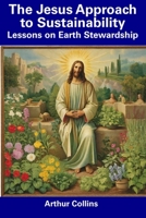 The Jesus Approach to Sustainability: Lessons on Earth Stewardship B0CDN7R8HL Book Cover