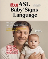 ASL Baby’s First Signs Language explained in Simple Sentences, Pictures and Videos for each Sign: + 1-Year Lesson Plan for Baby Sign Language B0DW3J78BC Book Cover