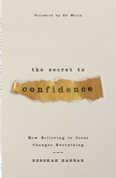 The Secret to Confidence: How Believing in Jesus Changes Everything 0736993282 Book Cover