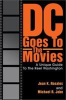 DC Goes To The Movies: A Unique Guide To The Reel Washington 0595267971 Book Cover