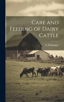 Care and Feeding of Dairy Cattle 1020169036 Book Cover