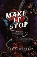 Make It Stop: A Dark Why Choose Bully Romance (West Pine Bullies) B0GV7RQL8C Book Cover
