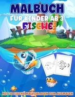 Malbuch für Kinder ab 3 Fische: Mit 30 Fische Malvorlagen zum Ausmalen B095G5JV2X Book Cover