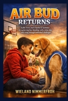 Air Bud Returns: Aydin Artis and Charlie & Summer in a grieving boy bonding with a stray dog and rising through basketball challenges B0GXKDC766 Book Cover
