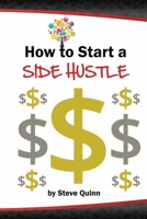 How to Start a Side Hustle: Practical tips for launching a successful side hustle B0C1JCNR8D Book Cover