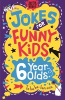 Jokes for Funny Kids: 6 Year Olds 1780556268 Book Cover