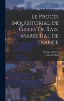 Le Procès Inquisitorial de Gilles de Rais, Maréchal de France 1017572542 Book Cover