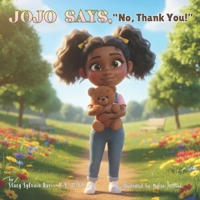JoJo Says, No, Thank You!: A Child’s Guide to Body Boundaries, Feelings, and Speaking Up (The Child Safety Book Package) B0G6H4QJXM Book Cover