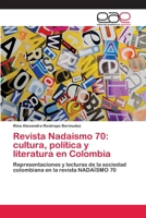 Revista Nadaísmo 70: cultura, política y literatura en Colombia: Representaciones y lecturas de la sociedad colombiana en la revista NADAÍSMO 70 3659077372 Book Cover