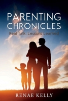 Parenting Chronicles: Real Talk - Lessons Learned 1098306449 Book Cover