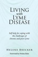 Living with Lyme Disease: Self-Help for Coping with the Challenges of Chronic and Post-Lyme 1517353505 Book Cover