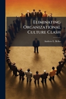 Eliminating Organizational Culture Clash: Developing an Air Force Agile Workforce for 21st Century Warfare 1249837022 Book Cover