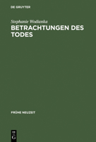 Betrachtungen Des Todes: Formen Und Funktionen Der Meditatio Mortis in Der Europaischen Literatur Des 17. Jahrhunderts 3484365900 Book Cover